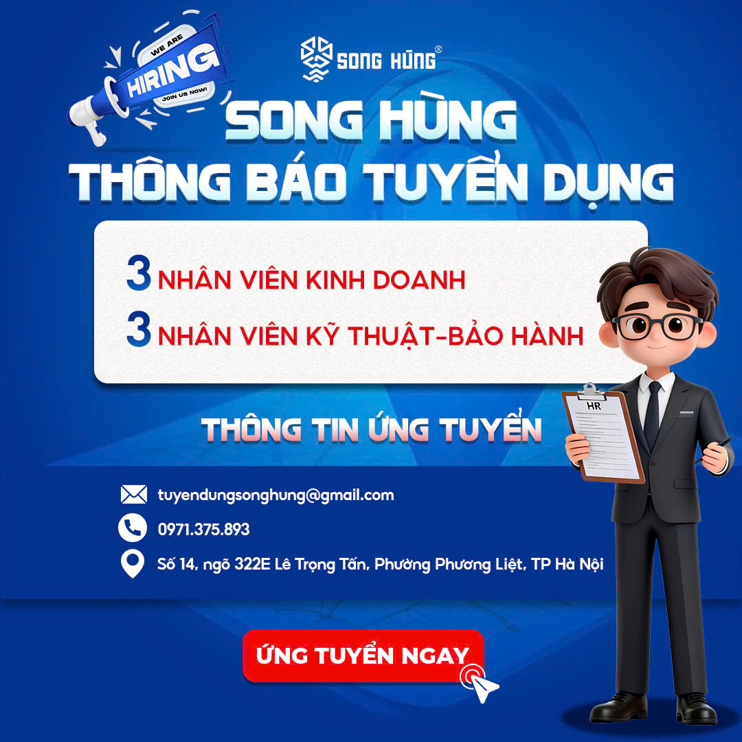 SONG HÙNG TUYỂN DỤNG NV KINH DOANH & NV KỸ THUẬT - BẢO HÀNH